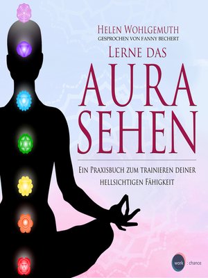 cover image of Lerne das Aurasehen--Ein Praxisbuch zum Trainieren deiner hellsichtigen Fähigkeit